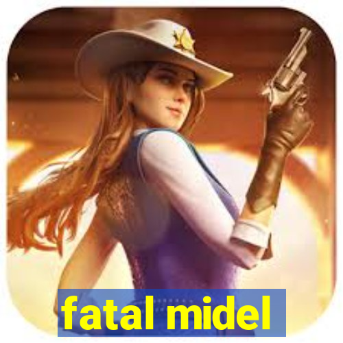 fatal midel